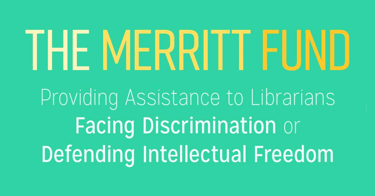 The Merritt Fund: Providing Assistance for Librarians Facing Discrimination or Defending Intellectual Freedom