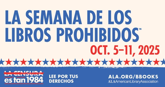 La Semana de los Libros Prohibidos. Oct. 5-11, 2025. La Censura es tan 1984. Lee Por Tus Derechos. ALA.org/BBooks. American Library Association