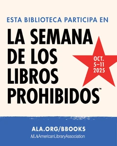Esta Biblioteca Participa En La Semana De Los Libros Prohibidos. Sept. 22-28, 2024. Libérate Entre Las Páginas. ALA.org/BBooks