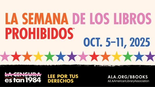 La Semana de los Libros Prohibidos. Oct. 5-11, 2025. La Censura es tan 1984. Lee Por Tus Derechos. ALA.org/BBooks. American Library Association