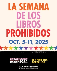 La Semana de los Libros Prohibidos. Oct. 5-11, 2025. La Censura es tan 1984. Lee Por Tus Derechos. ALA.org/BBooks. American Library Association