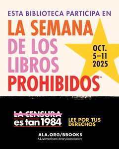 Esta Biblioteca Participa en la Semana de los Libros Prohibidos. Oct. 5-11, 2025. La Censura es tan 1984. Lee Por Tus Derechos. ALA.org/BBooks. American Library Association