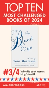 Top Ten Most Challenged Books of 2024. #3 (tie) The Bluest Eye by Toni Morrison. Why this book matters: bit.ly/bluestBR. ALA.ORG/BBOOKS. American Library Association