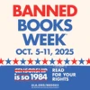 Banned Books Week. Oct 5-11, 2025. Censorship is so 1984. Read for your rights. ALA.org/BBooks