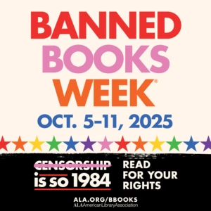 Banned Books Week. Oct 5-11, 2025. Censorship is so 1984. Read for your rights. ALA.org/BBooks