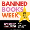 This Library Participates in Banned Books Week. Oct. 5-11, 2025. Censorship is so 1984. Read for your rights. ALA.org/BBooks
