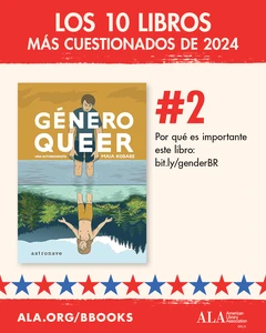 Los 10 Libros Más Cuestionados de 2024: #2 Género Queer. Por quées importante este libro: bit.ly/genderBR ALA.org/BBooks American Library Association