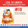 Los 10 Libros Más Cuestionados de 2024. #10: Incendario. Por qué es importante este libro: bit.ly/flamerBR ALA.org/BBooks American Library Association