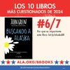 Los 10 Libros Más Cuestionados de 2024. #6/7: Buscando a Alaska. Por qué es importante este libro: bit.ly/alaskaBR ALA.org/BBooks American Library Association