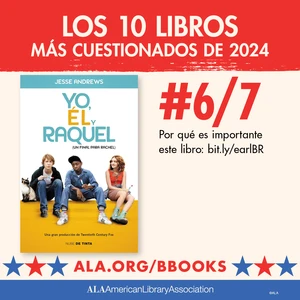 Los 10 Libros Más Cuestionados de 2024. #6/7: Yo, él y Raquel. Por qué es importante este libro: bit.ly/earlBR ALA.org/BBooks American Library Association