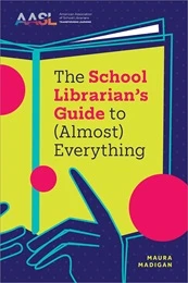 Cover of the book "The School Librarian's Guide to (Almost) Everything" by Maura Madigan, featuring a dark blue background with light blue dots, pink circles, a yellow open book graphic, and the AASL logo in the top left corner.