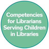 Competencies for Librarians Serving Children in Libraries
