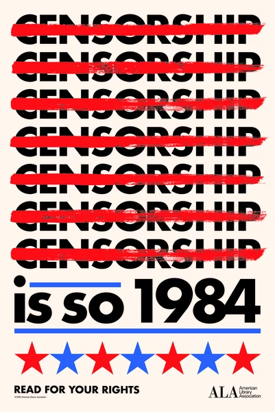Censorship is so 1984. READ FOR YOUR RIGHTS. American Library Association