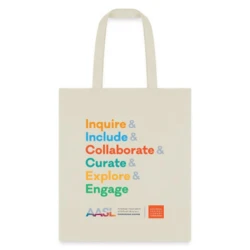 A tote bag featuring the text "Inquire & Include & Collaborate & Curate & Explore & Engage" in colorful letters, along with the AASL logo at the bottom.