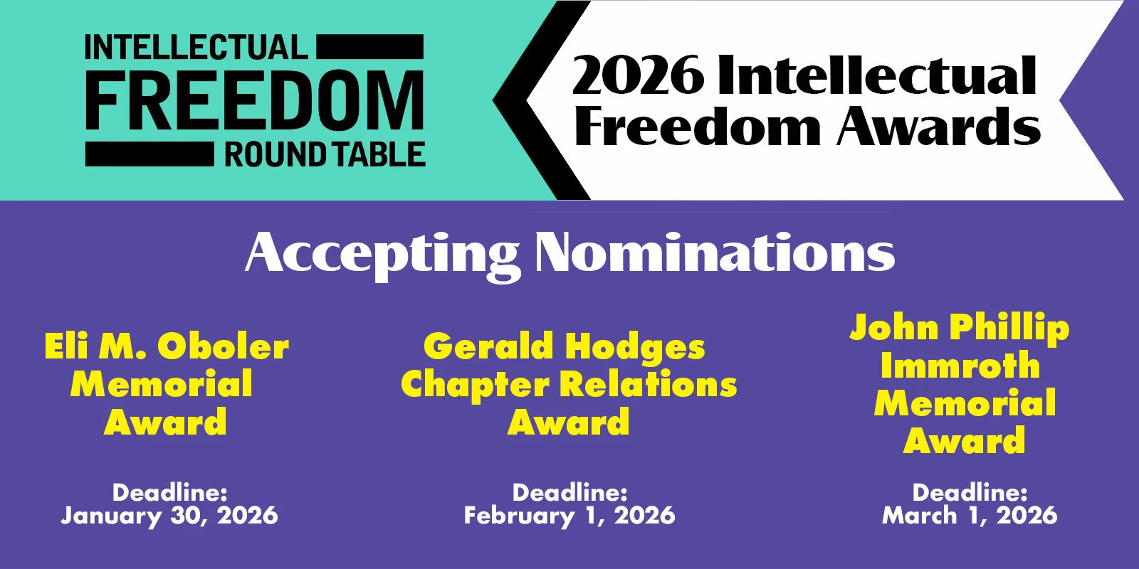 Intellectual Freedom Round Table 2026 Intellectual Freedom Awards. Accepting Nominations: Eli. M Oboler Memorial Award (Deadline: January 30, 2026), Gerlad Hodges Chapter Relations Award (Deadline: February 1, 2026), Jphn Phillip Immroth Memorial Award (Deadline: March 1, 2026)