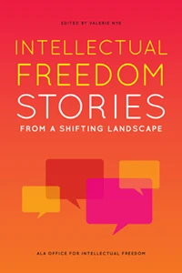 Book cover: Intellectual Freedom Stories from a Shifting Landscape