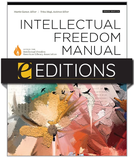 Intellectual Freedom Manual, 10th edition, available at the ALA Store.